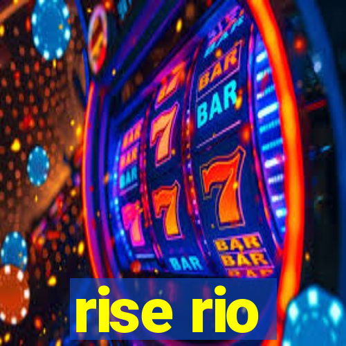 rise rio